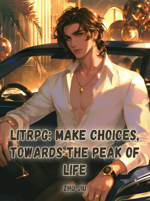 LitRPG: Make Choices, Towards The Peak Of Life